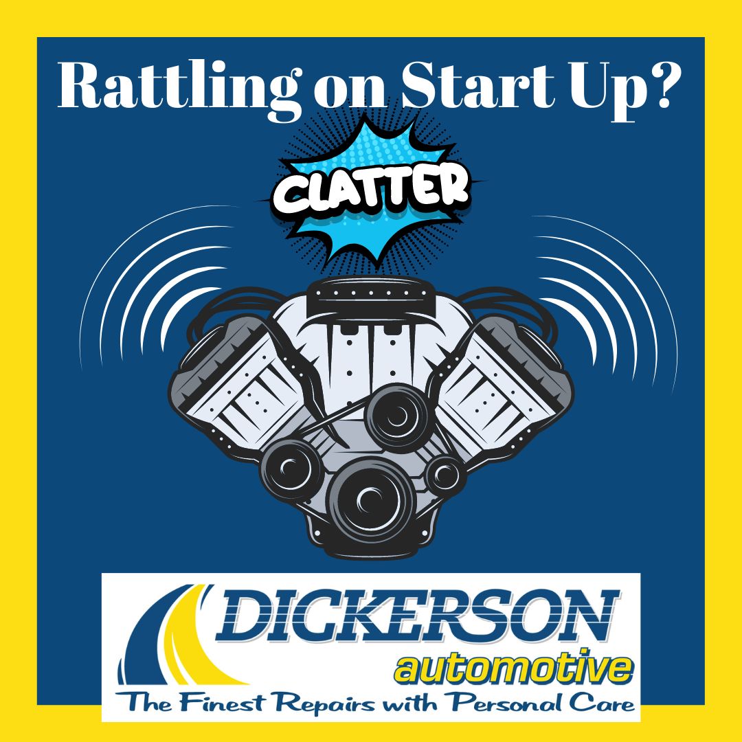 Why Does My Car Make A Rattling Noise When Started Dickerson Automotive